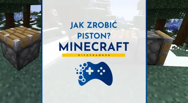 Jak zrobić tłok w Minecraft? Zobacz poradnik o piston crafting.