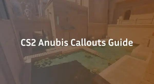 Przewodnik po nazwach miejsc na mapie Anubis w CS2. Poznaj kluczowe **anubis callouts**, by zyskać przewagę w grze.