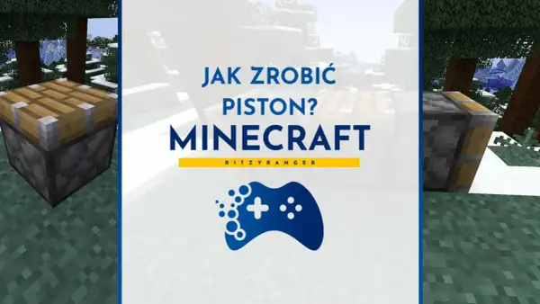Jak zrobić tłok w Minecraft? Zobacz poradnik o piston crafting.