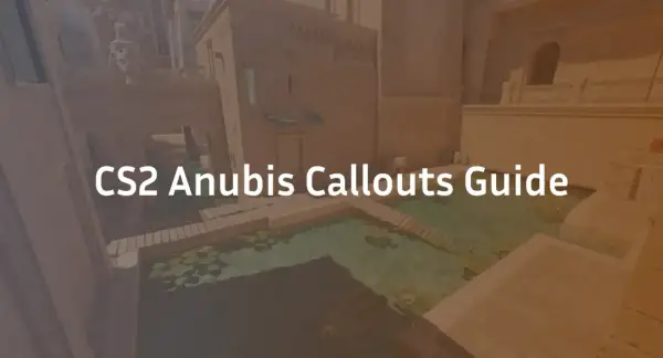 Przewodnik po nazwach miejsc na mapie Anubis w CS2. Poznaj kluczowe **anubis callouts**, by zyskać przewagę w grze.